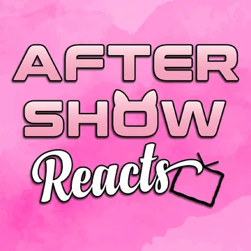 After Show Reacts :)